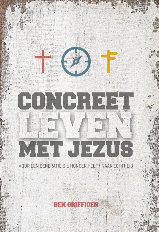 Concreet leven met Jezus voor een generatie die honger heeft naar echtheid