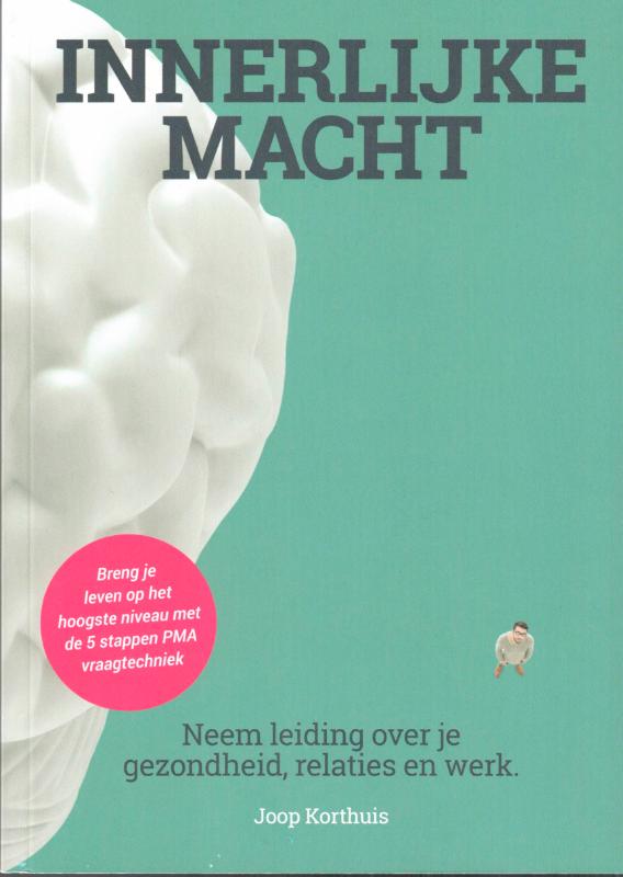 Innerlijke macht neem de leiding over je leven, gezondheid, relaties en werk