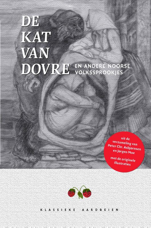 De kat van Dovre En andere Noorse volkssprookjes. Uit de verzameling van Peter Chr. Asbjornsen en Jorgen Moe. Met de originele illustraties