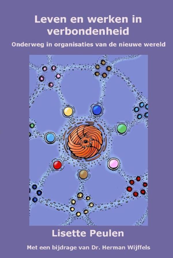 Leven en werken in verbondenheid onderweg in organisaties van de nieuwe wereld