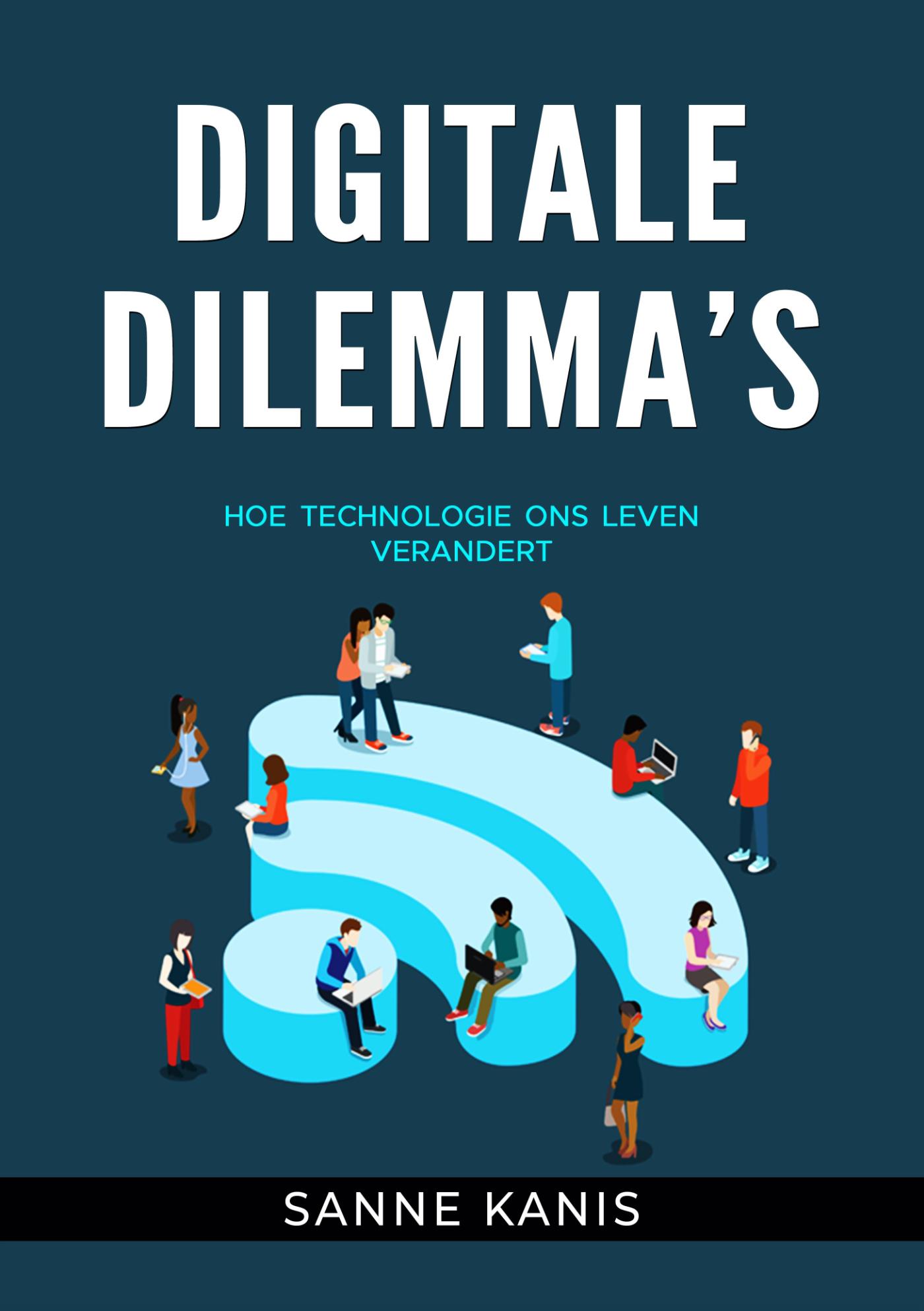 Digitale Dilemma 's Hoe technologie ons leven verandert