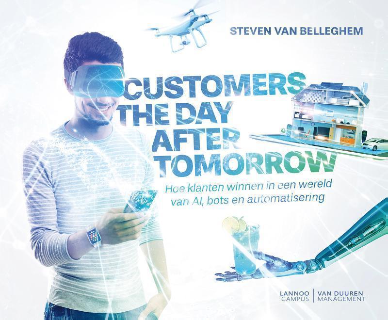 Customers the day after tomorrow Hoe in een wereld van AI, bots en automatisering
