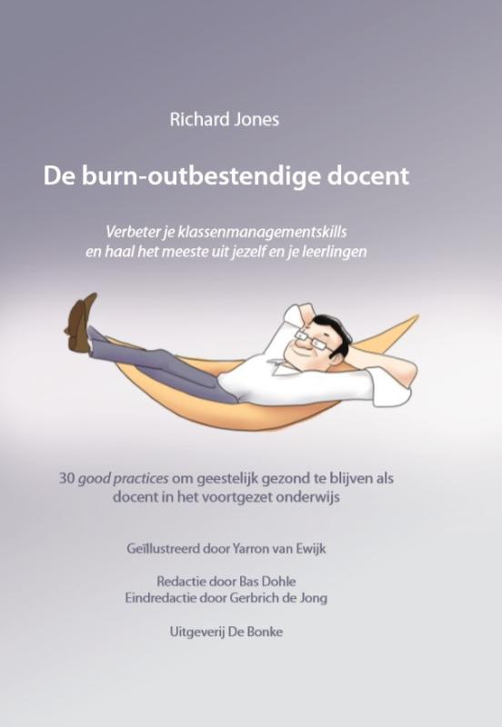 De burn-outbestendige docent Verbeter je klassenmanagementskills en haal het meeste uit jezelf en je leerlingen. 30 good practices om geestelijk gezond te blijven als docent in het voortgezet onderwijs.