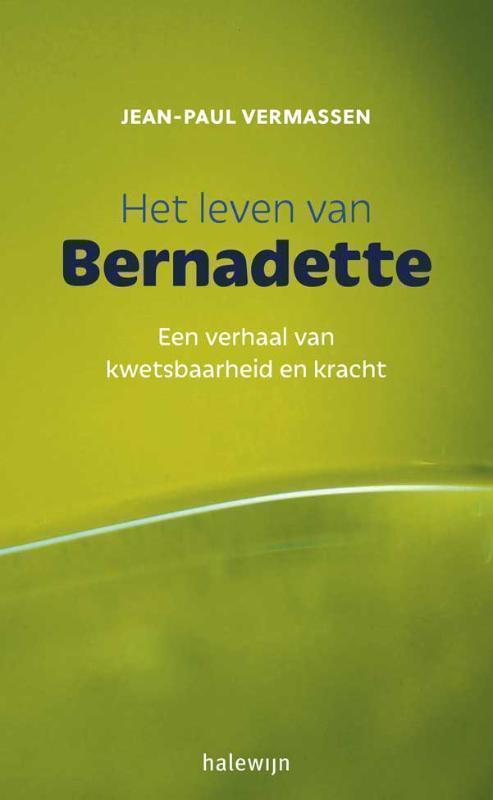 Het leven van Bernadette een verhaal van kwetsbaarheid en kracht