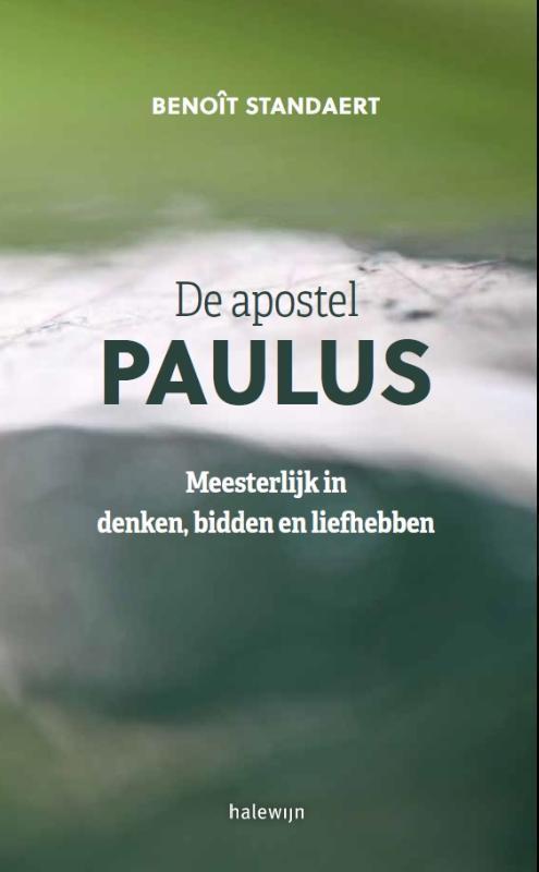 De apostel Paulus Meesterlijk in denken, bidden en liefhebben