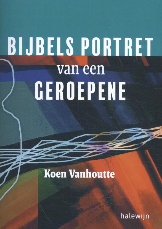 Bijbels portret van een geroepene 