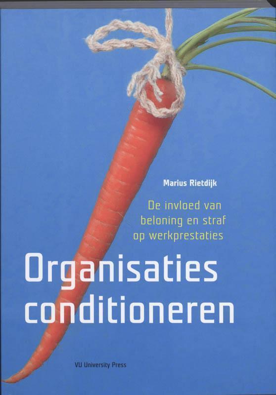 Organisaties conditioneren de invloed van beloning en straf op werkprestaties