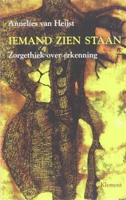 Iemand zien staan zorgethiek over erkenning