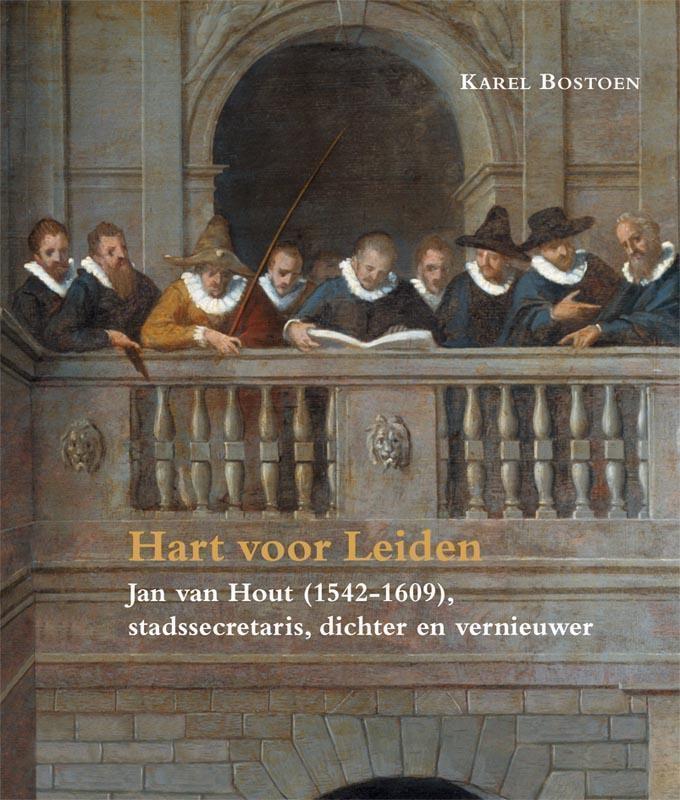 Hart voor Leiden jan van Hout (1542-1609), stadssecretaris, dichter