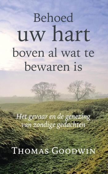Behoed uw hart boven al wat te bewaren is Het gevaar en de genezing van zondige gedachten