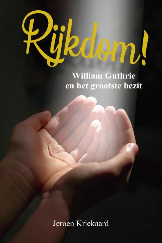 Rijkdom! William Guthrie en het grootste bezit