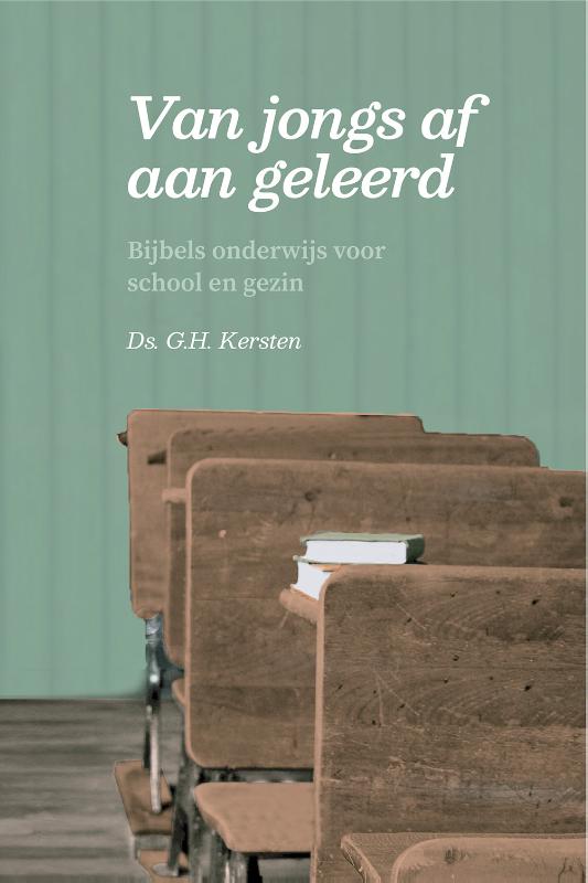 Van jongs af aan geleerd Bijbels onderwijs voor school en gezin