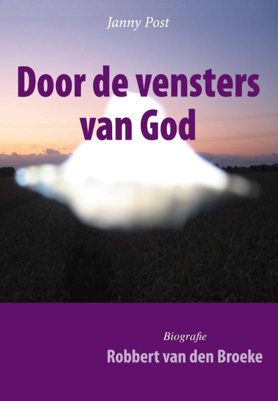 Door de vensters van God biografie Robbert van den Broeke