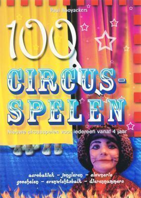 Honderd Circusspelen nieuwe circusspelen voor iedereen vanaf 4 jaar