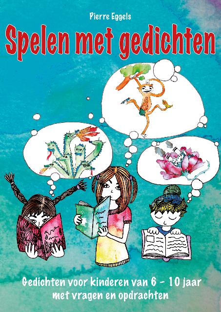 Spelen met gedichten gedichten voor kinderen van 6-10 jaar met vragen en opdrachten