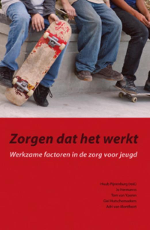 Zorgen dat het werkt werkzame factoren in de zorg voor jeugd