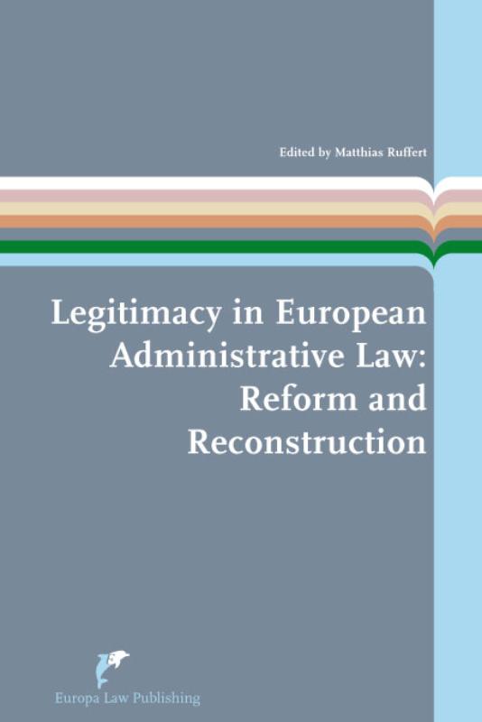 Legitimacy in European Administrative Law reform and reconstruction