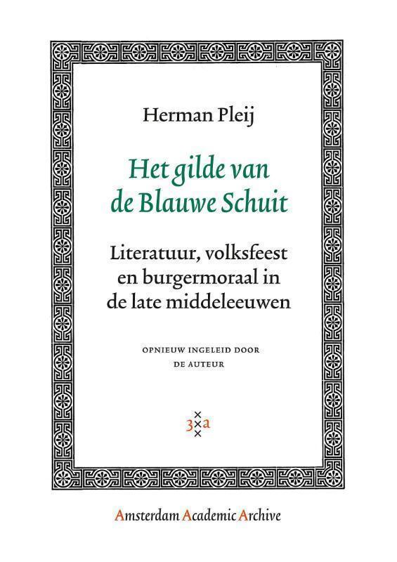 Het gilde van de Blauwe Schuit literatuur, volksfeest en burgermoraal in de late