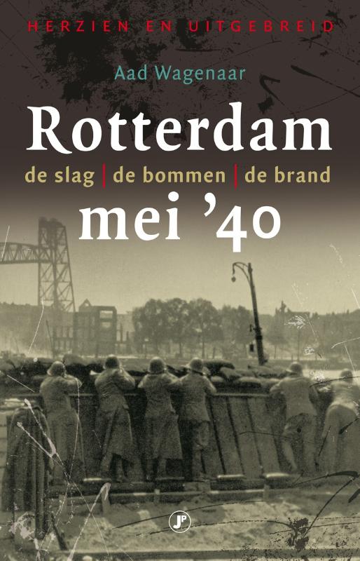 Rotterdam, mei  '40 De slag, de bommen, de brand