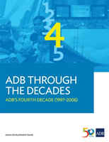ADB Through the Decades ADB's Fourth Decade (1997-2006
