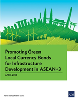 Promoting Green Local Currency Bonds for Infrastructure Development in ASEAN 3 