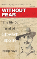 Without Fear The Life & Trial of Bhagat Sin