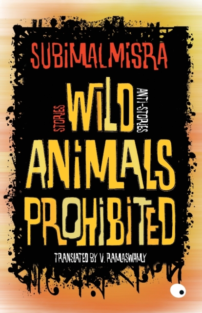 Wild Animals Prohibited: Stories, Anti-Stories 