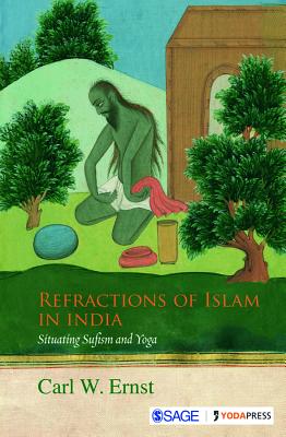 Refractions of Islam in India Situating Sufism and Yoga