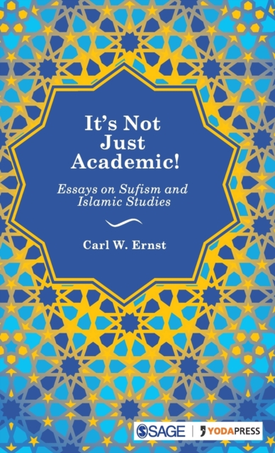 It's Not Just Academic! Essays on Sufism and Islamic Studies