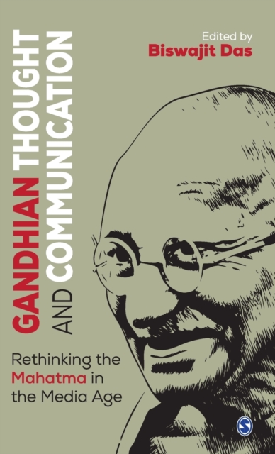 Gandhian Thought and Communication Rethinking the Mahatma in the Media Age