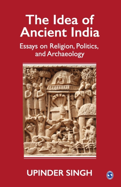 Idea of Ancient India Essays on Religion, Politics,