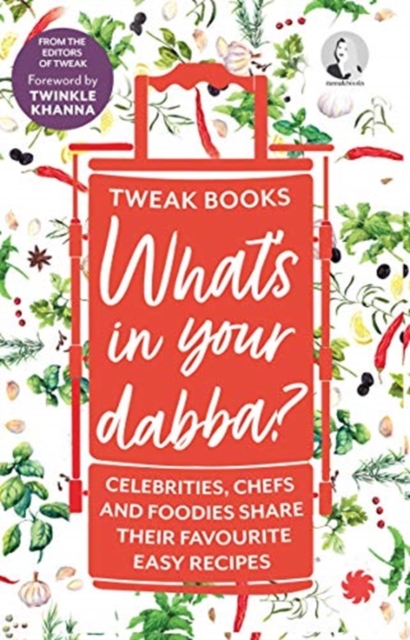 What's in your Dabba? Celebrities, Chefs and Foodies Share Their Favourite Easy Recipes