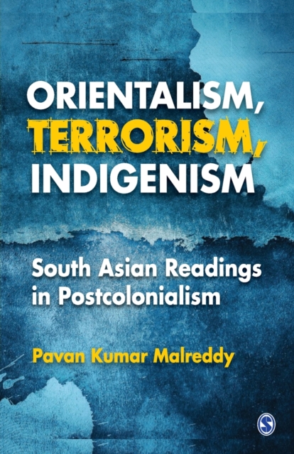 Orientalism, Terrorism, Indigenism South Asian Readings in Postco