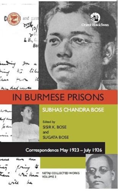 In Burmese Prisons: Correspondence May 1923-July 1926 Netaji Collected Works, volume 3