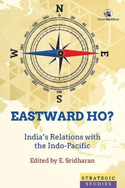 Eastward Ho? India's Relations with the Indo-Pacific