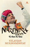 Narendra Modi The Man, the Times