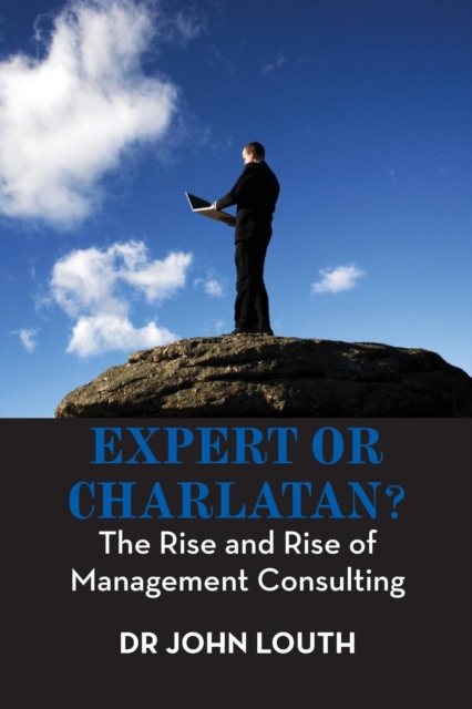 Expert or Charlatan? The Rise and Rise of Managemen