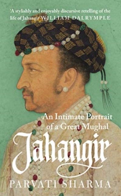 Jahangir An Intimate Portrait of a Great Mughal