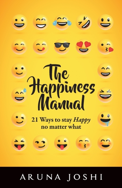 Happiness Manual 21 Ways to Stay Happy No Matter What