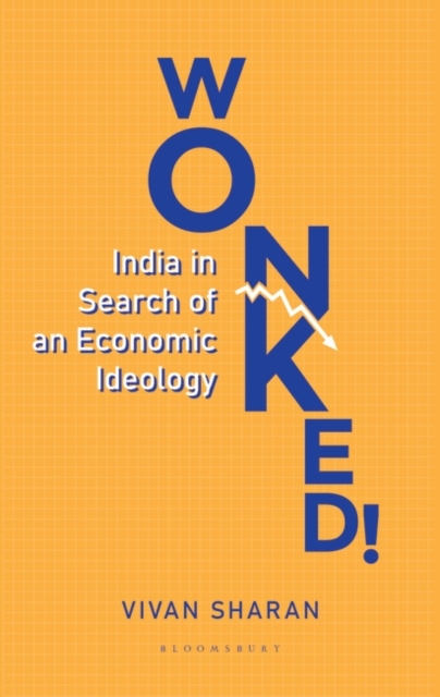 Wonked! India in Search of an Economic Ideology