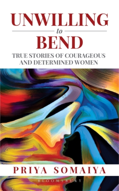 Unwilling to Bend True Stories of Courageous and Determined Women