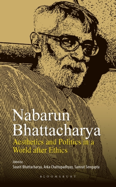 Nabarun Bhattacharya Aesthetics and Politics in a World after Ethics