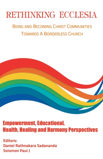 Rethinking Ecclesia Volume - III Being and Becoming Christ Comm