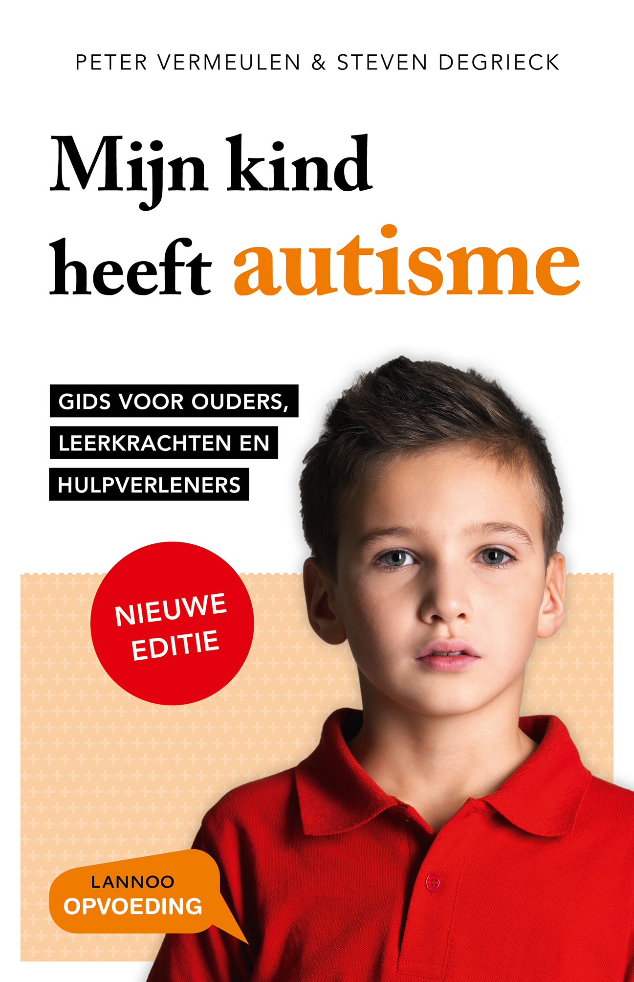 Mijn kind heeft autisme gids voor ouders, leerkrachten en hulpverleners