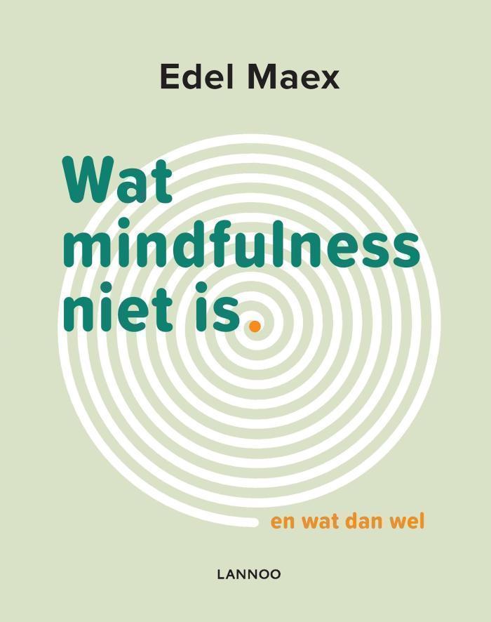 Wat mindfulness niet is En wat dan wel