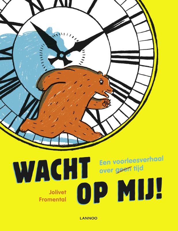 Wacht op mij! Een voorleesverhaal over (geen) tijd