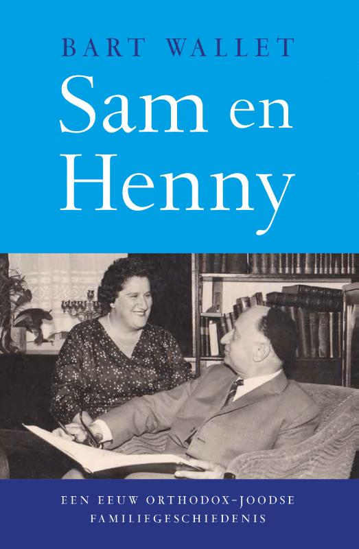 Sam en Henny Een eeuw orthodox-joodse familiegeschiedenis
