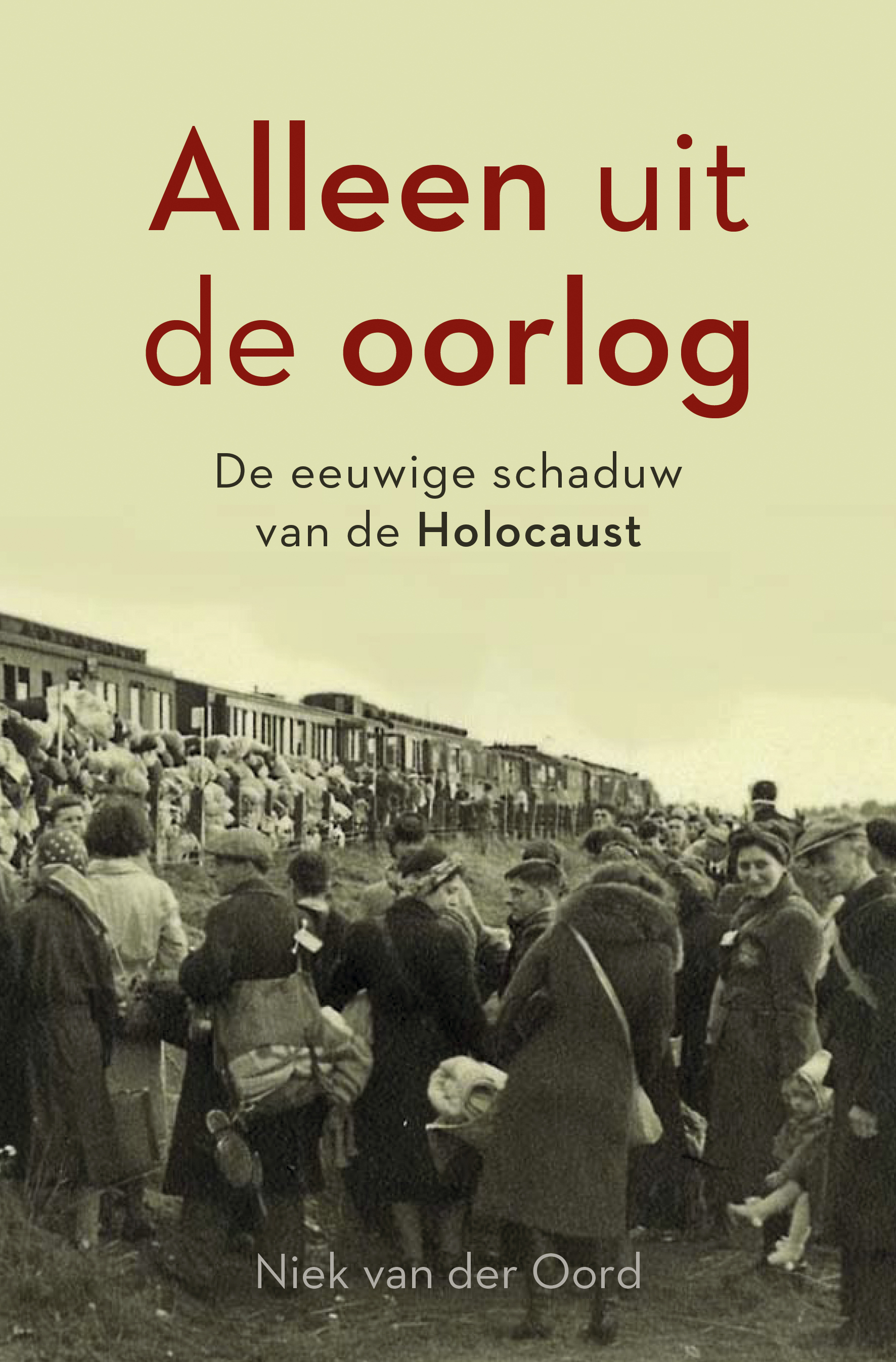 Alleen uit de oorlog De eeuwige schaduw van de Holocaust