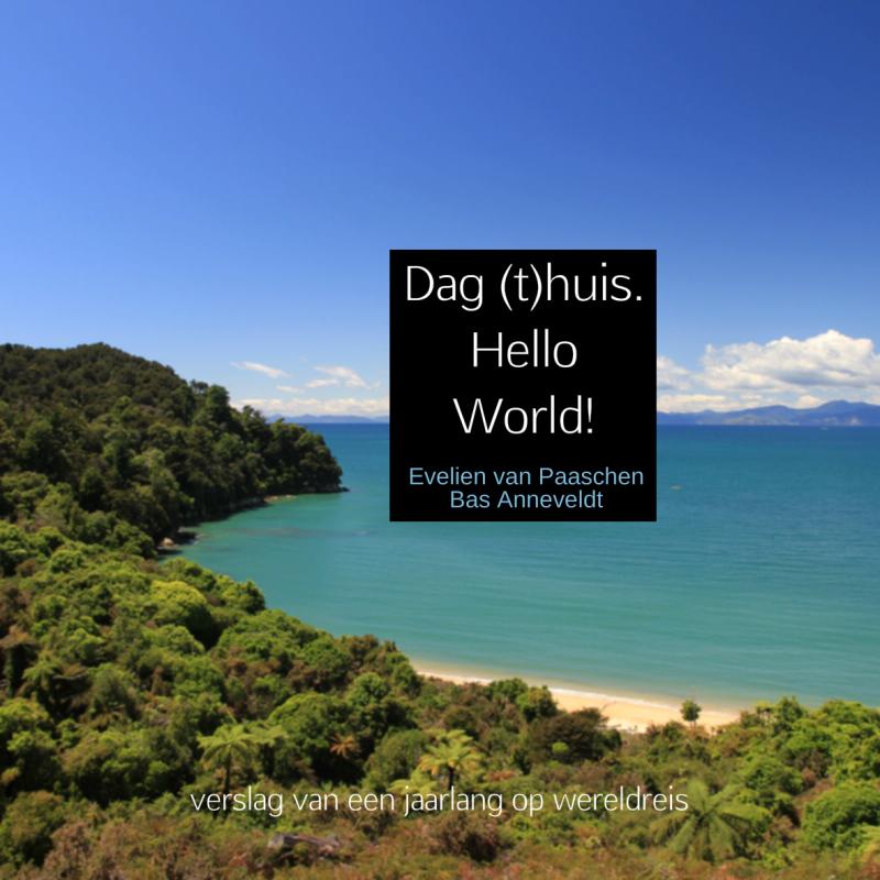 Dag (t)huis. Hello World! verslag van een jaarlang op wereldreis