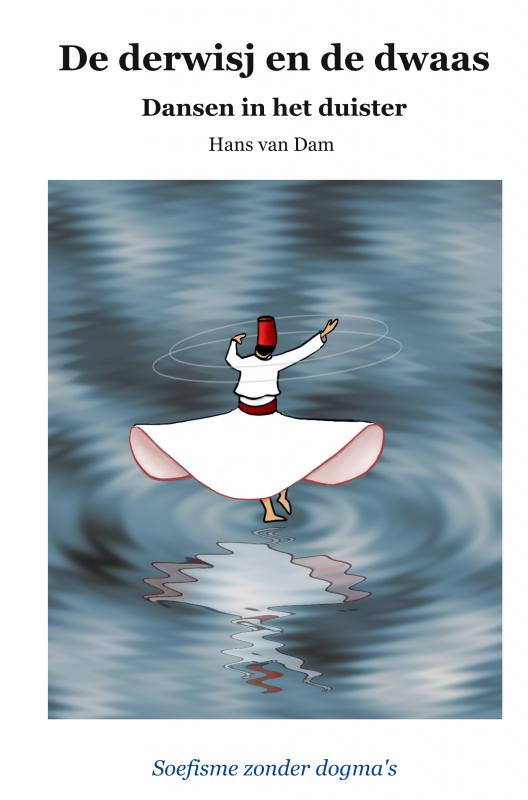 De derwisj en de dwaas  Dansen in het duister 's
